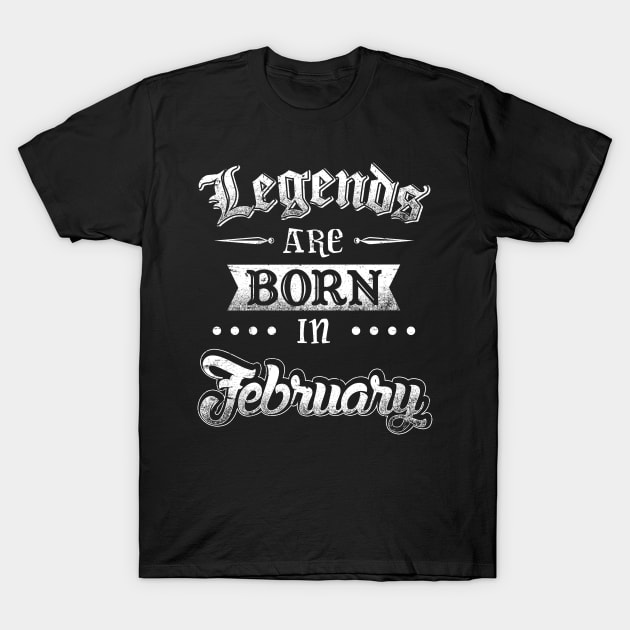 Legends are born in February T-Shirt by AwesomeTshirts